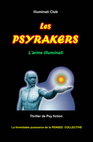 Les PSYRAKERS l'arme illuminati